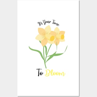 Daffodils flowers quote, It's Your Time To Bloom Posters and Art